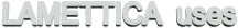LAMETTICA  uses
